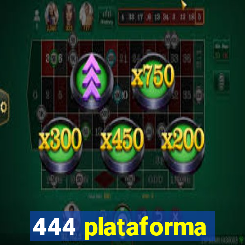 444 plataforma